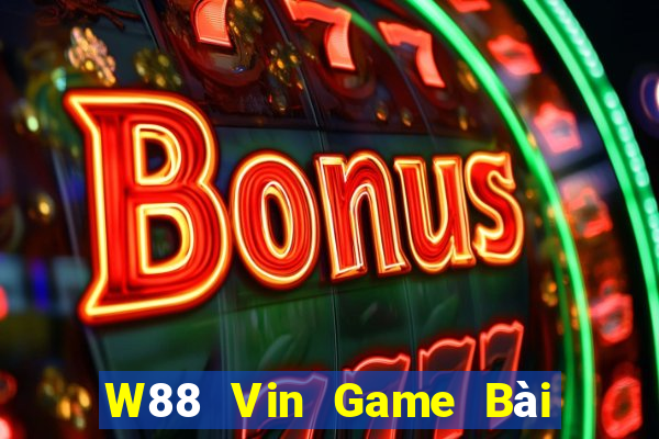 W88 Vin Game Bài Nổ Hũ Uy Tín