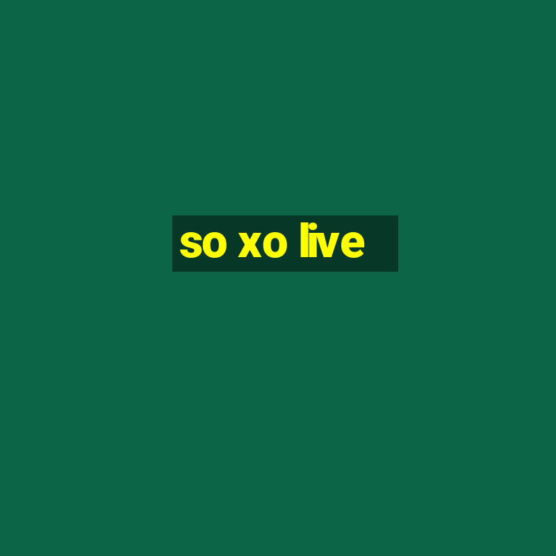 so xo live