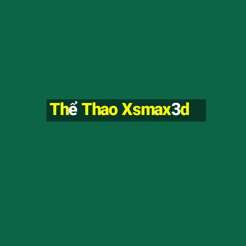 Thể Thao Xsmax3d