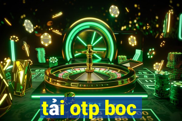 tải otp boc