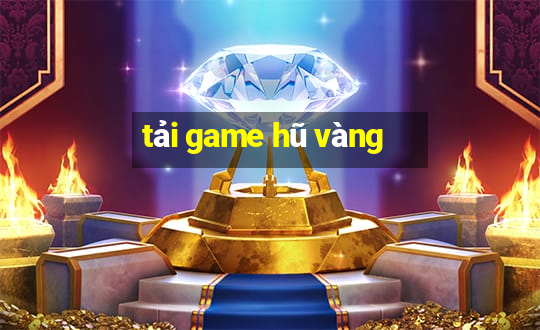 tải game hũ vàng