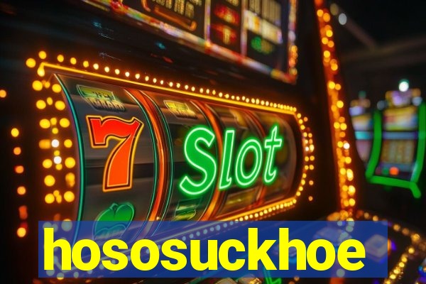 hososuckhoe