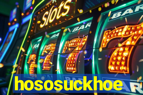 hososuckhoe