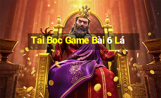 Tai Boc Game Bài 6 Lá