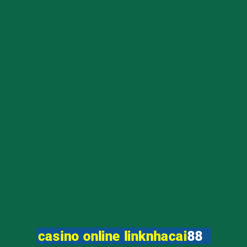 casino online linknhacai88