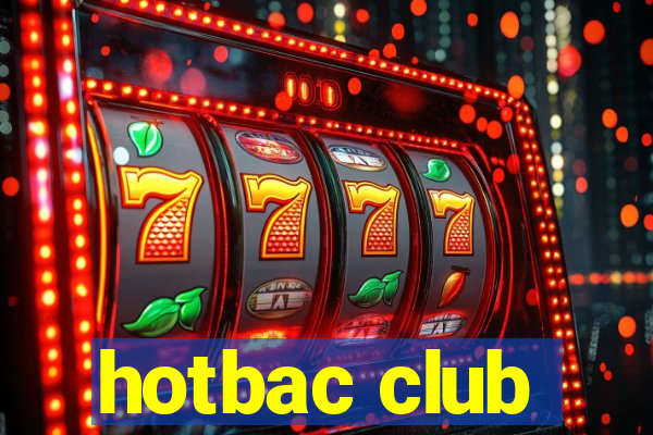 hotbac club