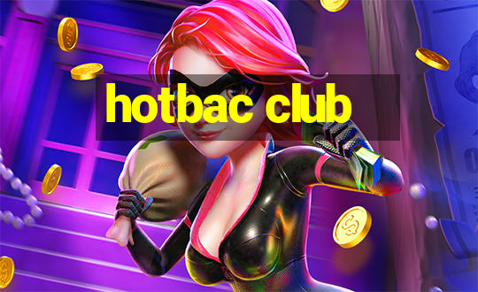 hotbac club