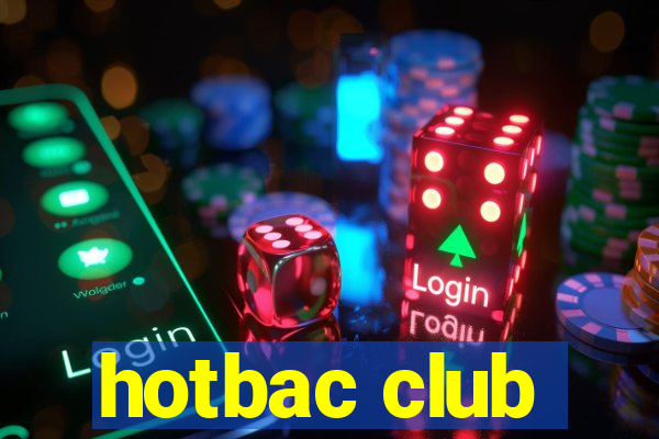 hotbac club