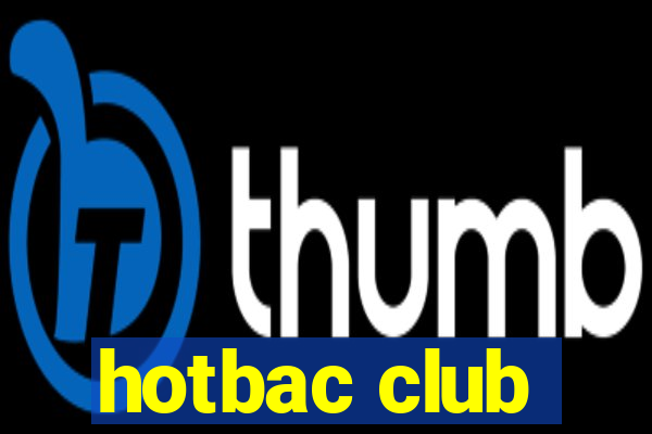 hotbac club