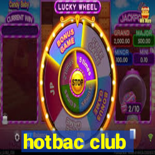 hotbac club