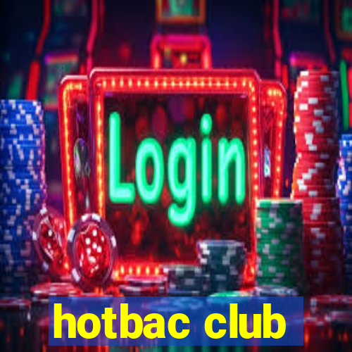 hotbac club