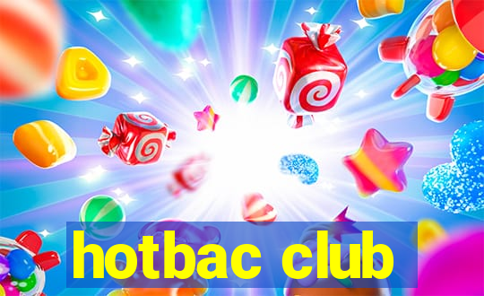 hotbac club