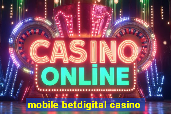 mobile betdigital casino