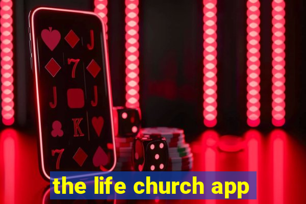 the life church app