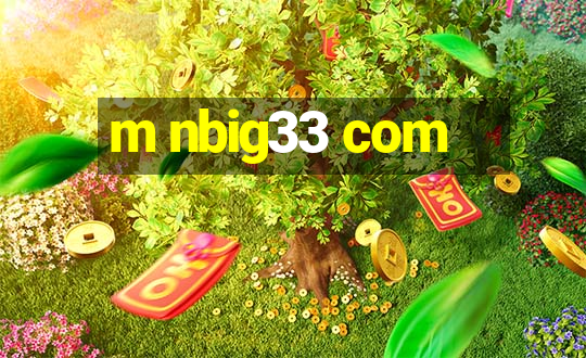 m nbig33 com