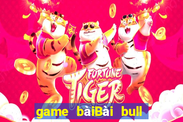 game bàiBài bull bull ngưu 2