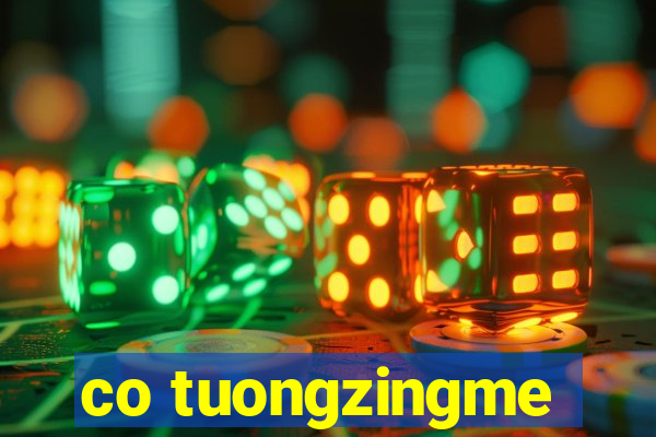 co tuongzingme