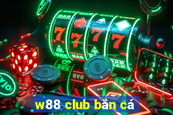 w88 club bắn cá