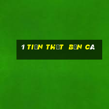 1 tiền thật  bắn cá