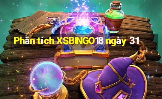 Phân tích XSBINGO18 ngày 31