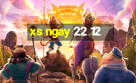 xs ngay 22 12