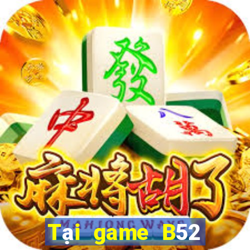 Tại game B52 Club APK