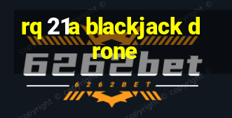 rq 21a blackjack drone