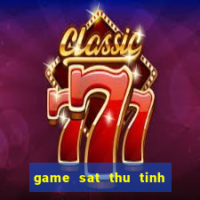 game sat thu tinh thuong 2