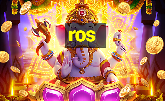 ros