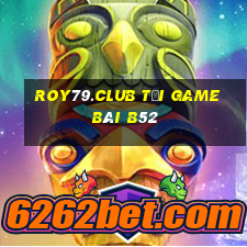 Roy79.Club Tại Game Bài B52