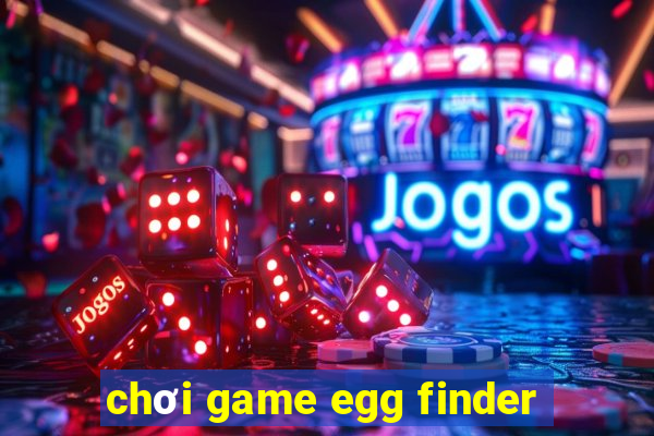 chơi game egg finder