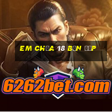 em chưa 18 bản đẹp