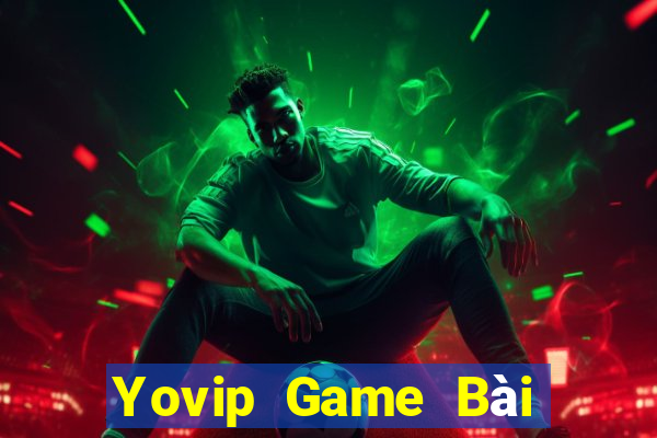 Yovip Game Bài Đổi Thưởng Uy Tín 2021