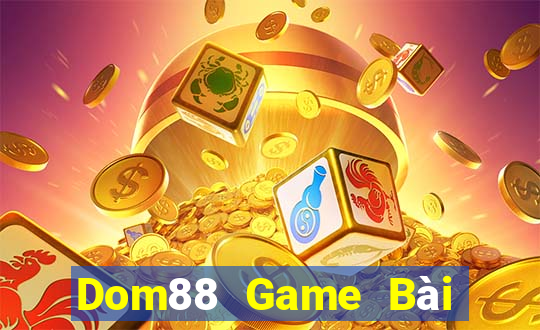 Dom88 Game Bài Online Uy Tín