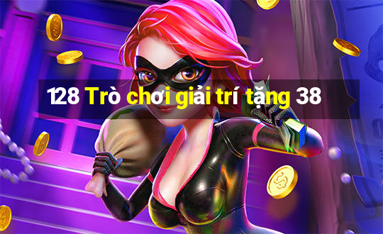 128 Trò chơi giải trí tặng 38