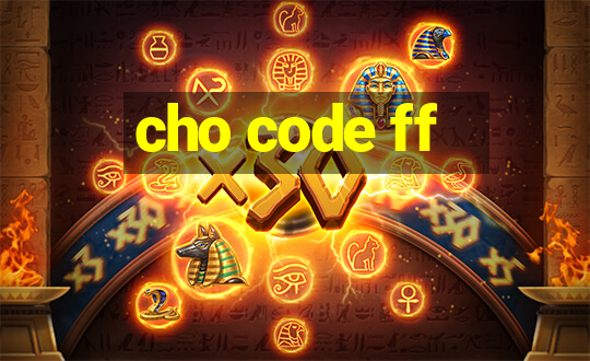 cho code ff