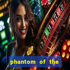 phantom of the opera slot