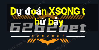 Dự đoán XSQNG thứ bảy