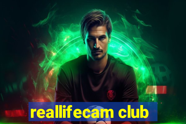 reallifecam club