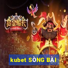 kubet SÒNG BÀI