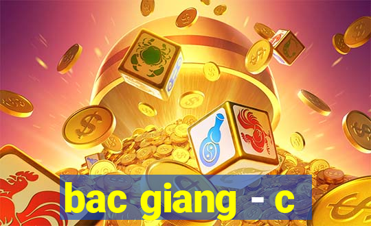 bac giang - c