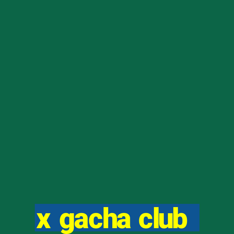 x gacha club