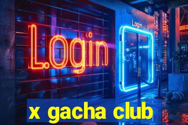 x gacha club