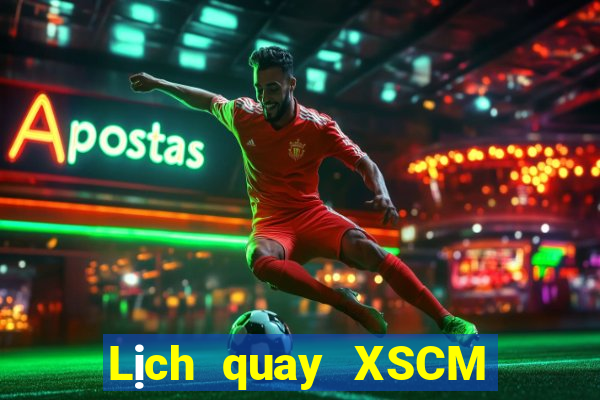 Lịch quay XSCM ngày 26