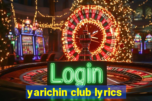 yarichin club lyrics