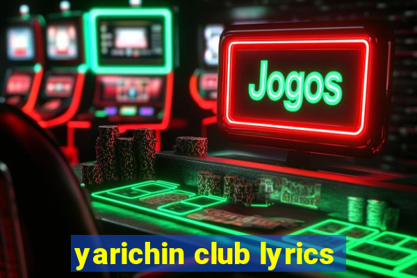 yarichin club lyrics