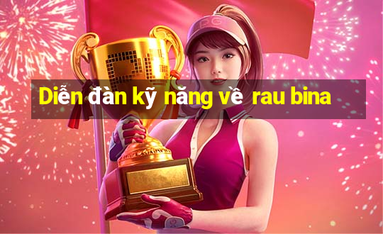 Diễn đàn kỹ năng về rau bina