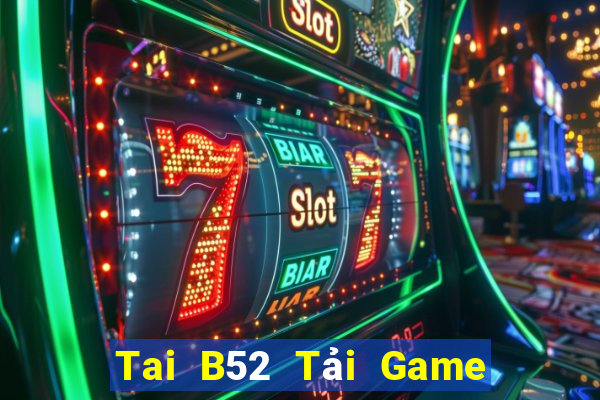 Tai B52 Tải Game Bài Nhất Vip