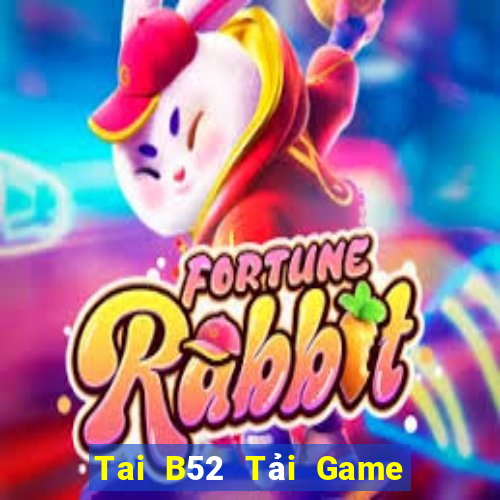 Tai B52 Tải Game Bài Nhất Vip