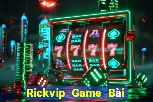 Rickvip Game Bài Nhất Vip